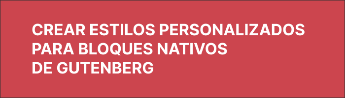 Estilos para bloques de Gutenberg