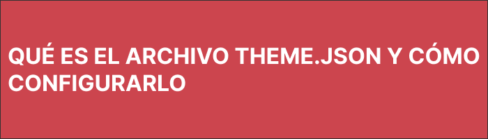 Imagen de portada del artículo sobre el archivo theme.json de WordPress.